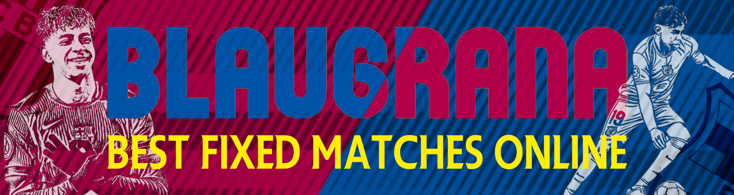 Blaugrana Fixed Matches Blaugrana Fixed Matches